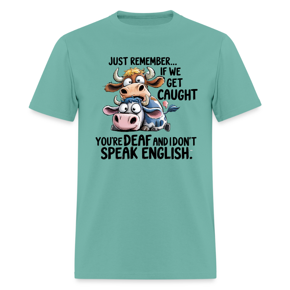 Funny “If We Get Caught” T-Shirt – Sarcastic Humor Tee - aquatic