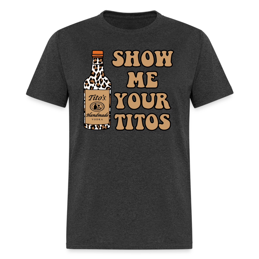 Funny Vodka (Show Me Your Tito's) T-Shirt - heather black