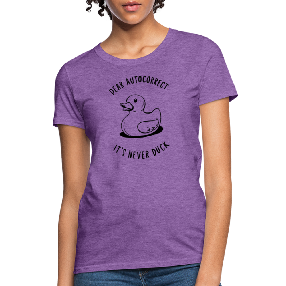 Dear Autocorrect It's Never Duck Women's Contoured T-Shirt - purple heather