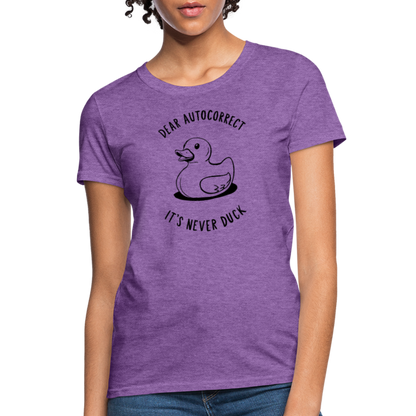 Dear Autocorrect It's Never Duck Women's Contoured T-Shirt - purple heather