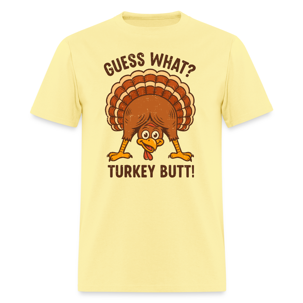 Guess What Turkey Butt T-Shirt - cornsilk