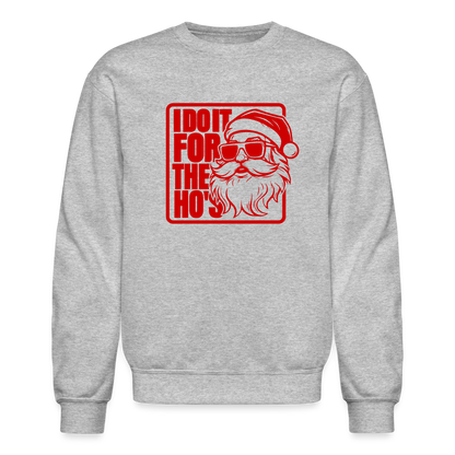 I Do It for the Ho's Funny Christmas Sweatshirt - heather gray