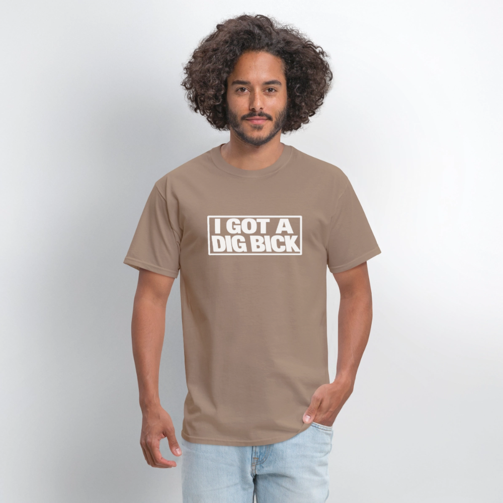 I Got A Dig Bick Funny Adult Humor T-Shirt Color: black