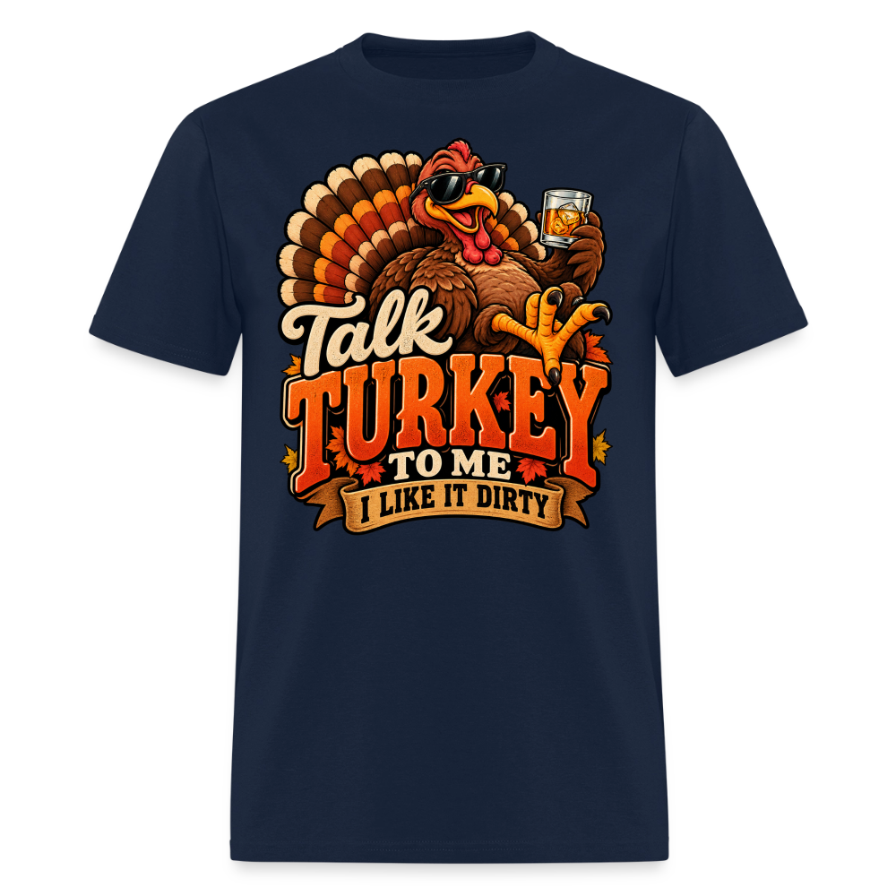 Talk Turkey to Me – I Like It Dirty T-Shirt - navy
