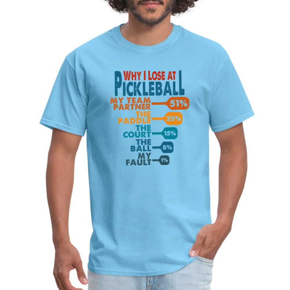 Why I Lose at Pickleball T-Shirt - aquatic blue