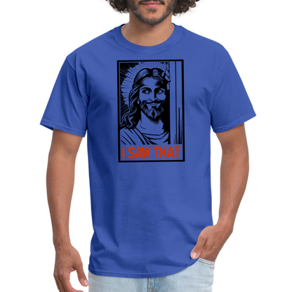 I Saw That (Jesus Saw That, Smirk) T-Shirt - royal blue