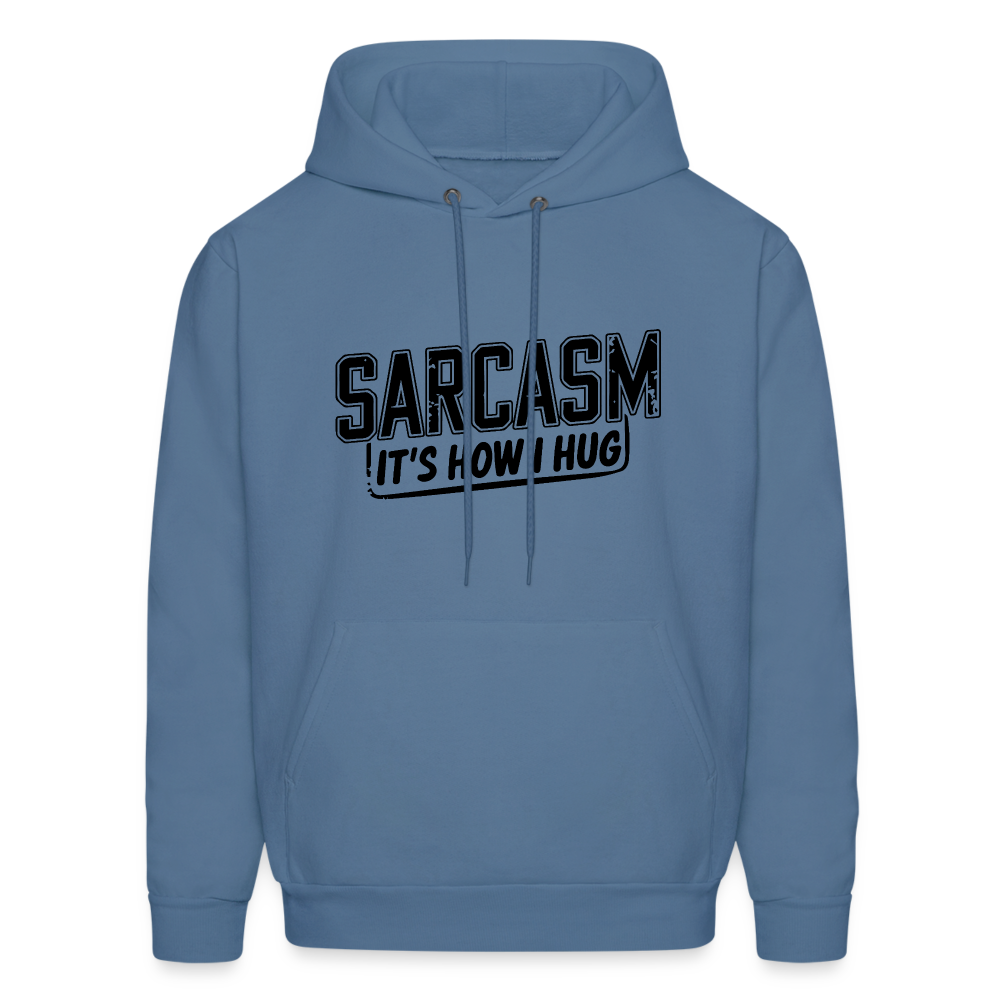 Sarcasm It's How I Hug Hoodie - denim blue