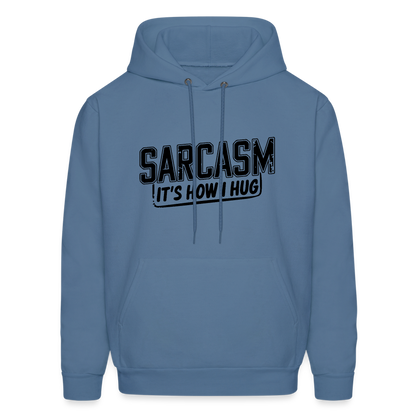 Sarcasm It's How I Hug Hoodie - denim blue