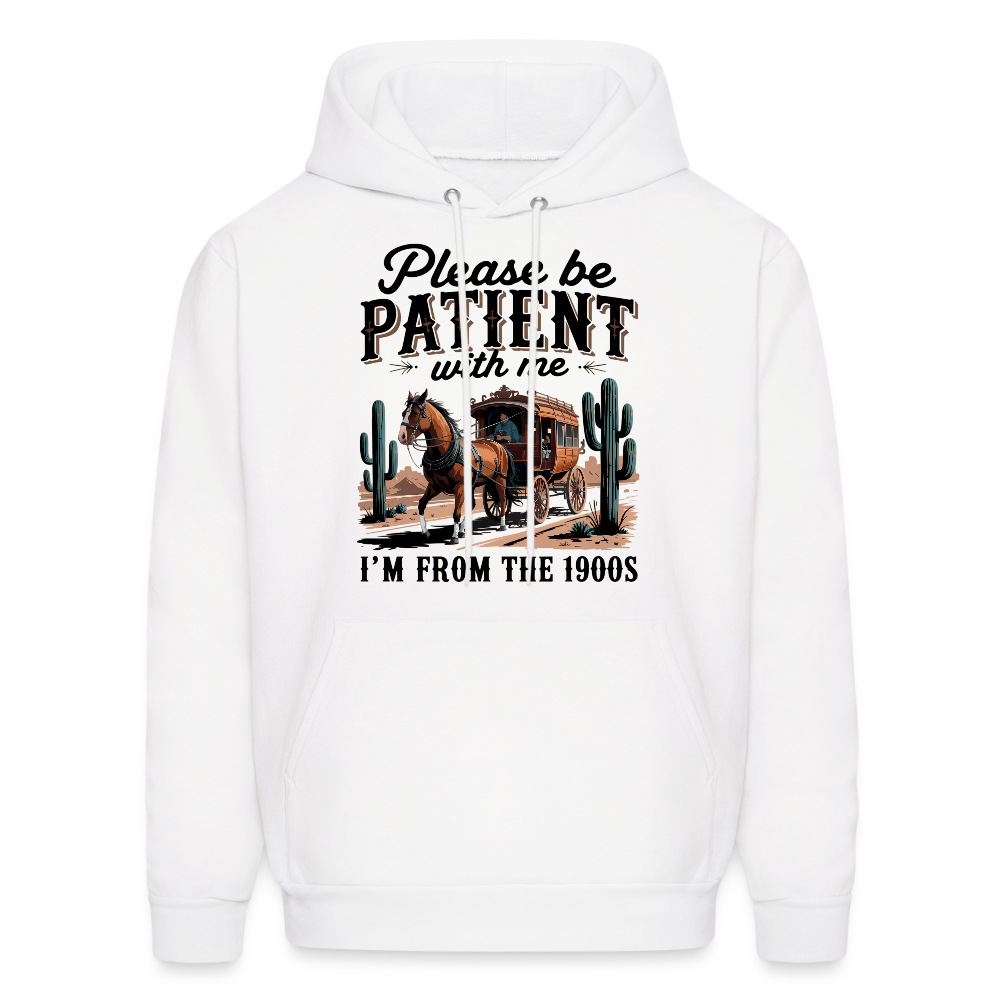 Please Be Patient with me I'm from the 1900s Hoodie - white