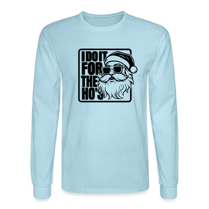 I Do It for the Ho's Funny Christmas Santa Long Sleeve T-Shirt - powder blue