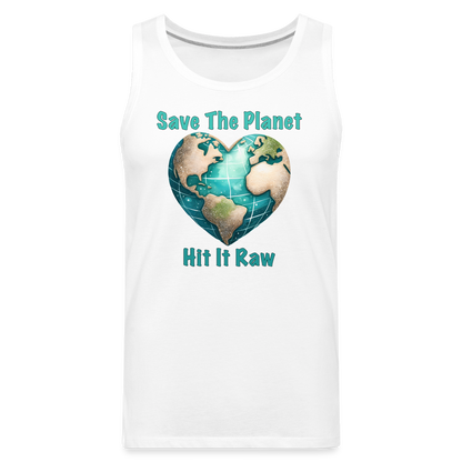 Save The Planet Hit It Raw Men’s Premium Tank Top (Funny Environmental Awareness) - white