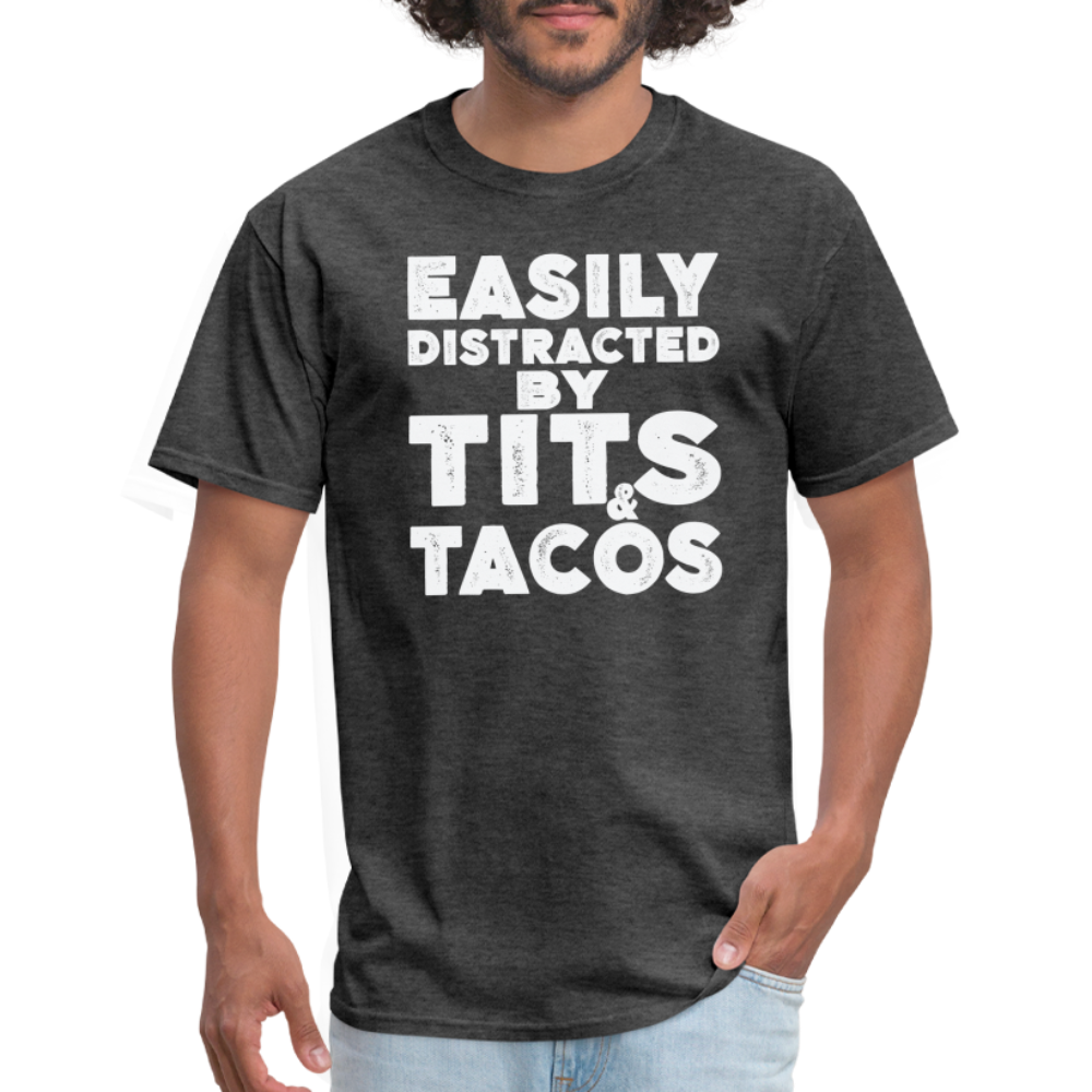 Easily Distracted by Tits and Tacos T-Shirt - heather black