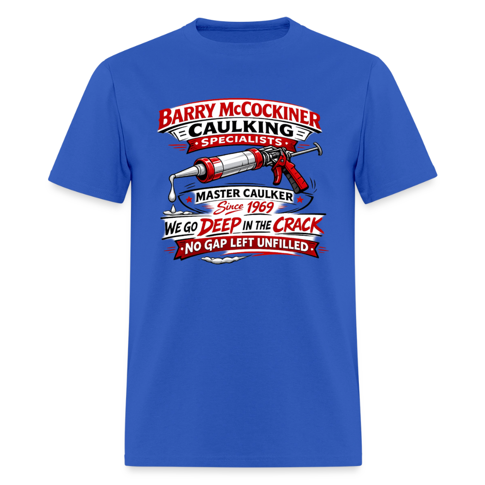 Barry McCockiner Caulking Funny T-Shirt Color: Royal Blue