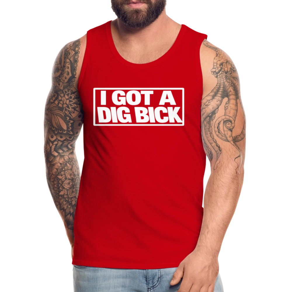 I Got A Dig Bick Funny Adult Tank Top - red