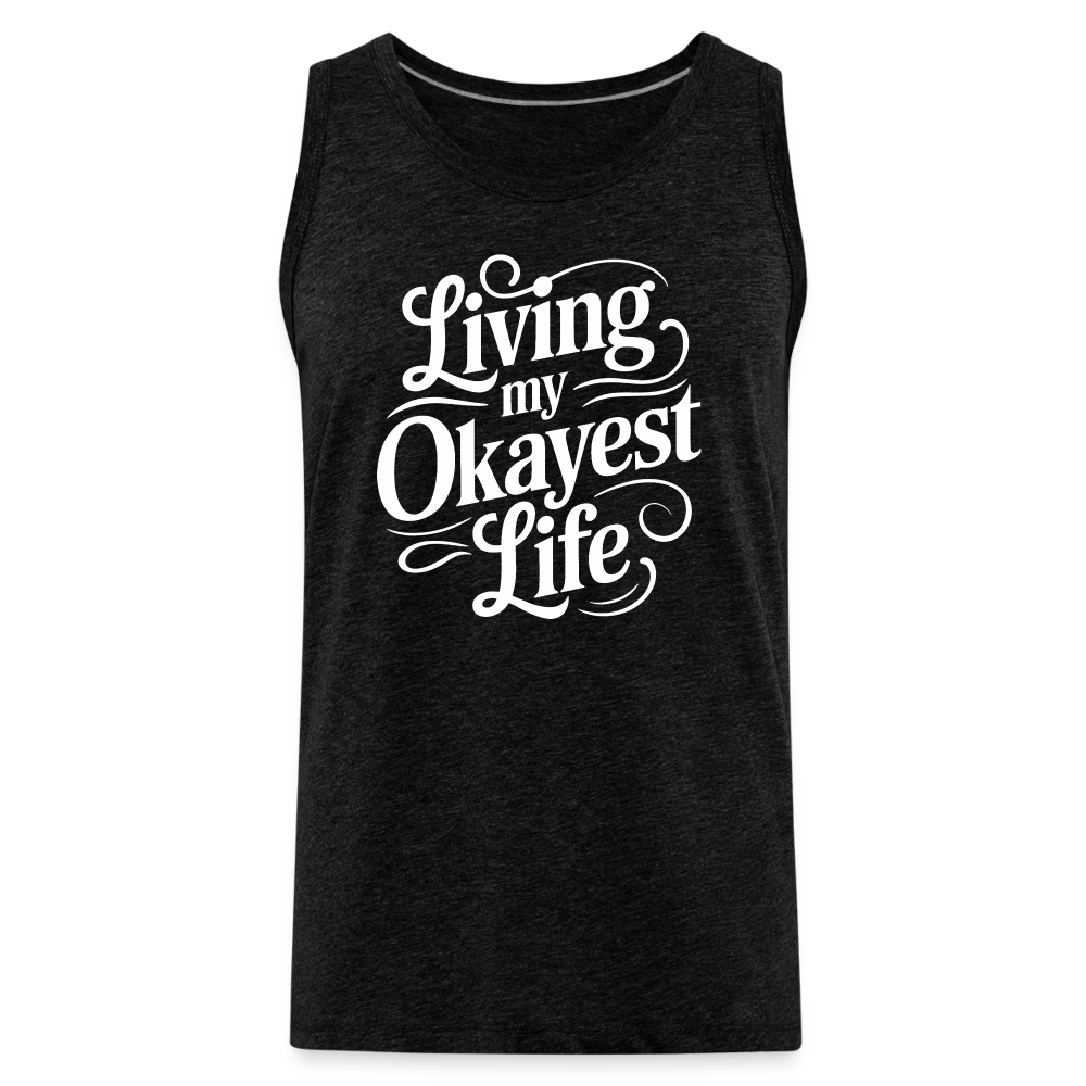 Living My Okayest Life Men’s Premium Tank Top - charcoal grey