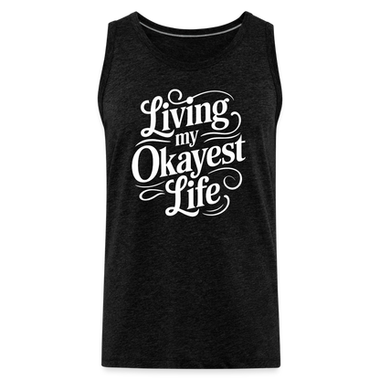 Living My Okayest Life Men’s Premium Tank Top - charcoal grey