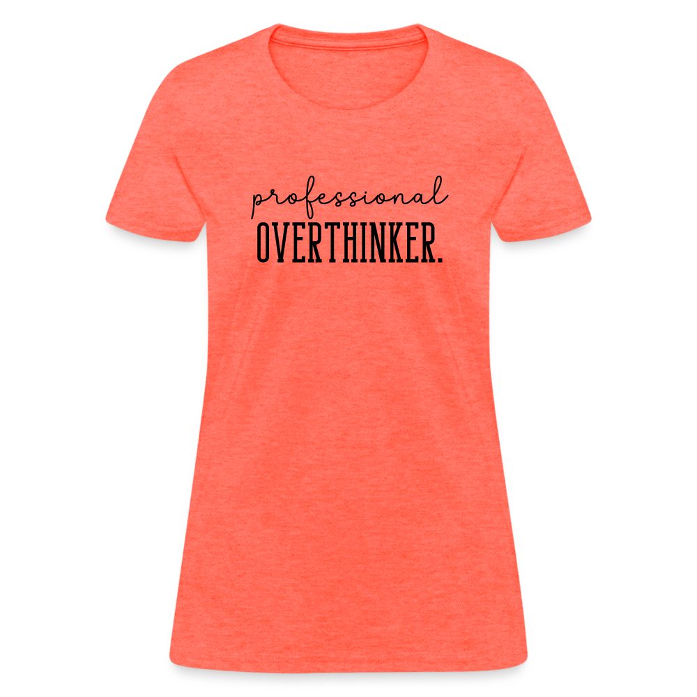 Professional Overthinker Women's Contoured T-Shirt - heather coral