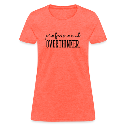 Professional Overthinker Women's Contoured T-Shirt - heather coral