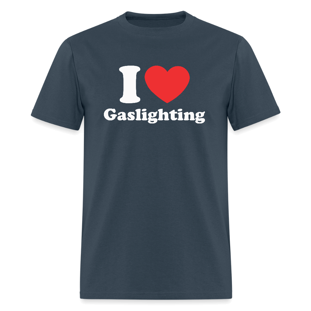 I Love Gaslighting T-Shirt – Funny & Sarcastic Graphic Tee Color: blue dusk