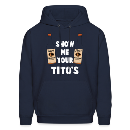 Show Me Your Tito's (Handmade Vodka) Hoodie - navy