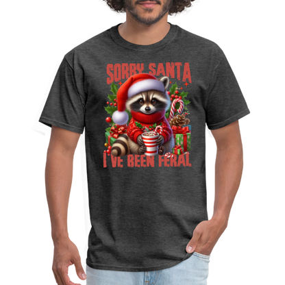 Sorry Santa I've Been Feral T-Shirt - heather black