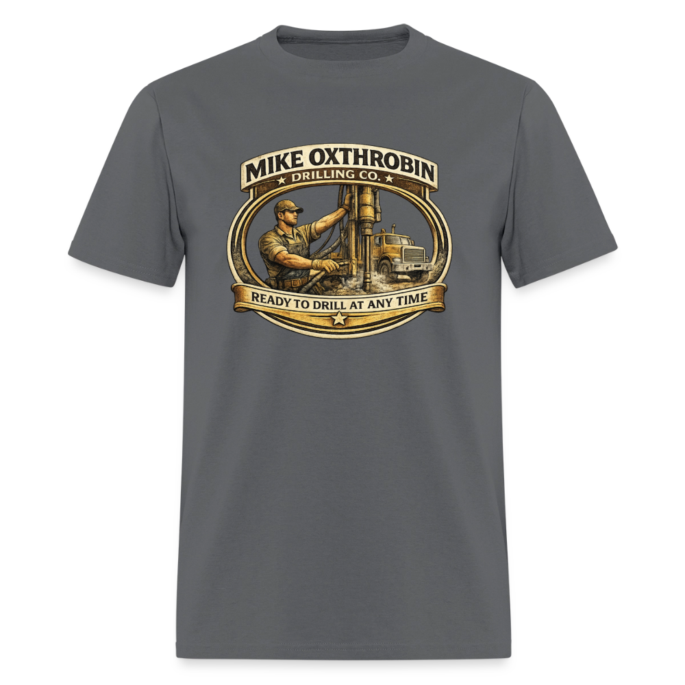 Mike Oxthrobin Drilling Co T-Shirt Funny Adult Humor Tee Color: charcoal