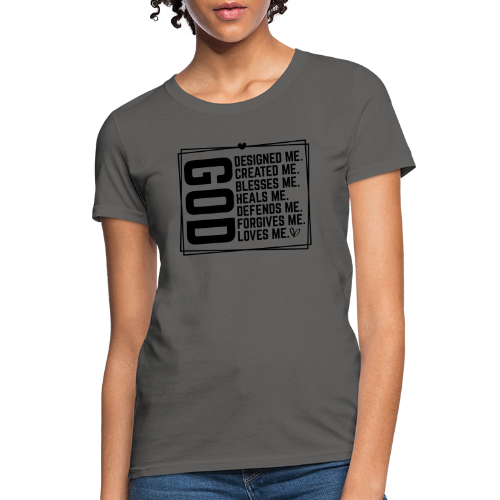 GOD Designed Me Women's Contoured T-Shirt - charcoal