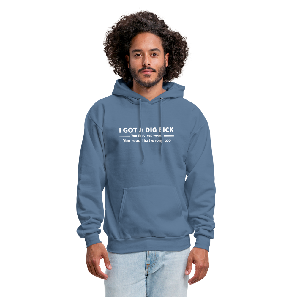 I Got a Dig Bick (You That Read Wrong) Hoodie - denim blue