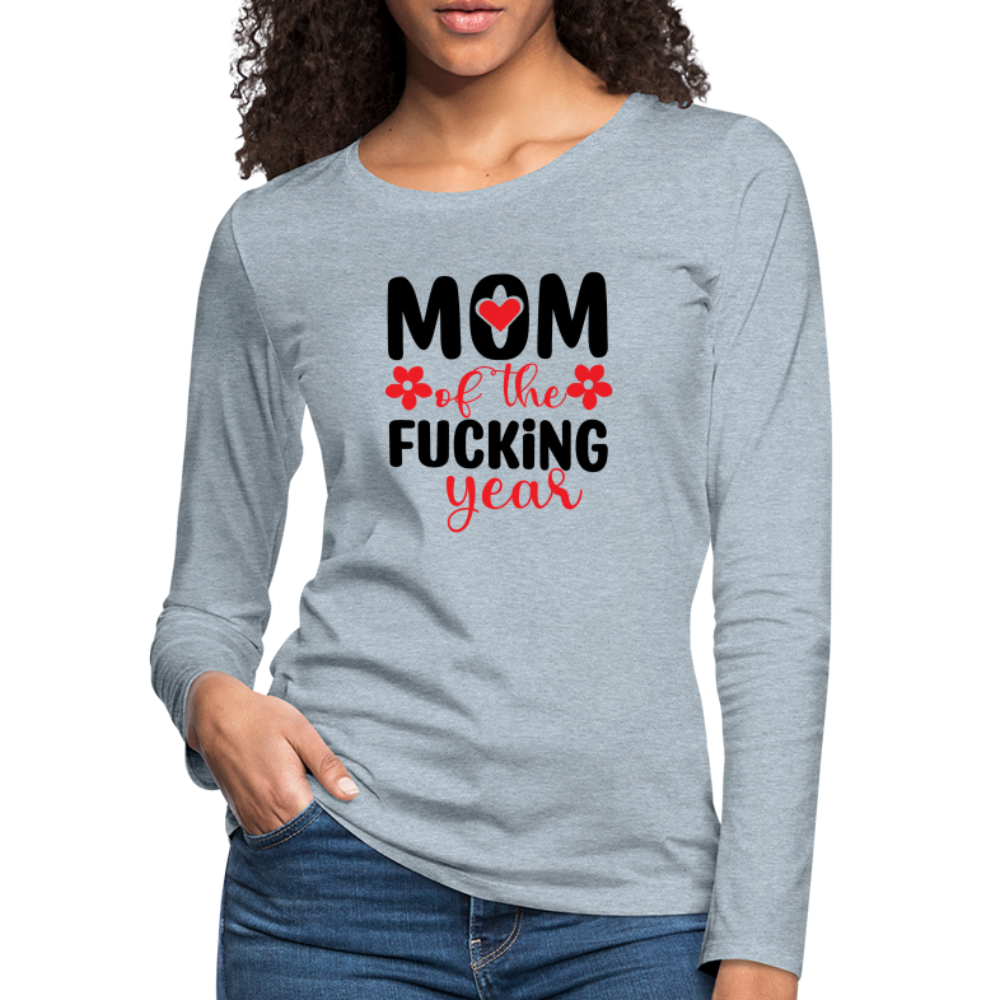 Mom of the Fucking Year Women's Premium Long Sleeve T-Shirt - heather ice blue