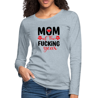 Mom of the Fucking Year Women's Premium Long Sleeve T-Shirt - heather ice blue