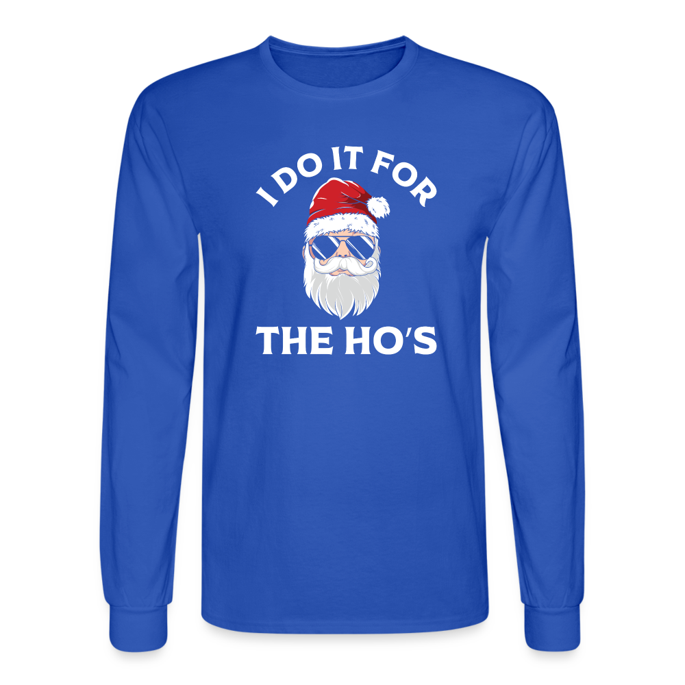 I Do It for the Ho's (Santa) Funny Christmas Long Sleeve T-Shirt - royal blue