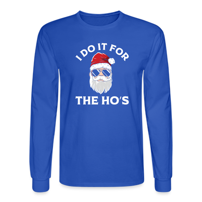 I Do It for the Ho's (Santa) Funny Christmas Long Sleeve T-Shirt - royal blue