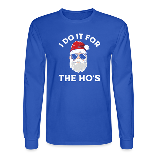 I Do It for the Ho's (Santa) Funny Christmas Long Sleeve T-Shirt - royal blue