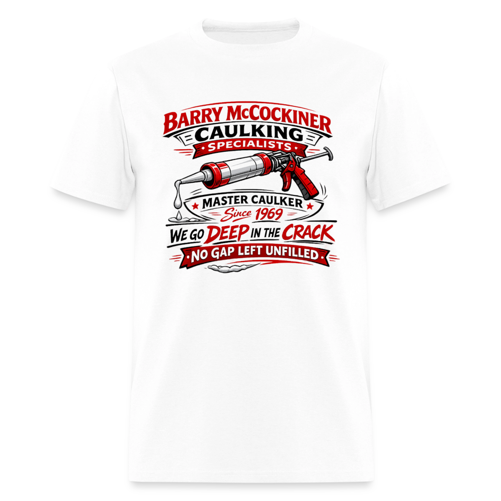 Barry McCockiner Caulking Funny T-Shirt Color: White