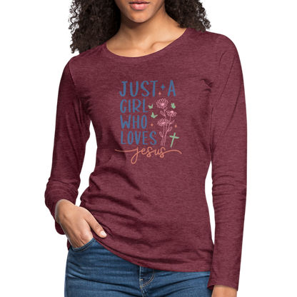 Just A Girl Who Loves Jesus Women's Premium Long Sleeve T-Shirt - heather burgundy