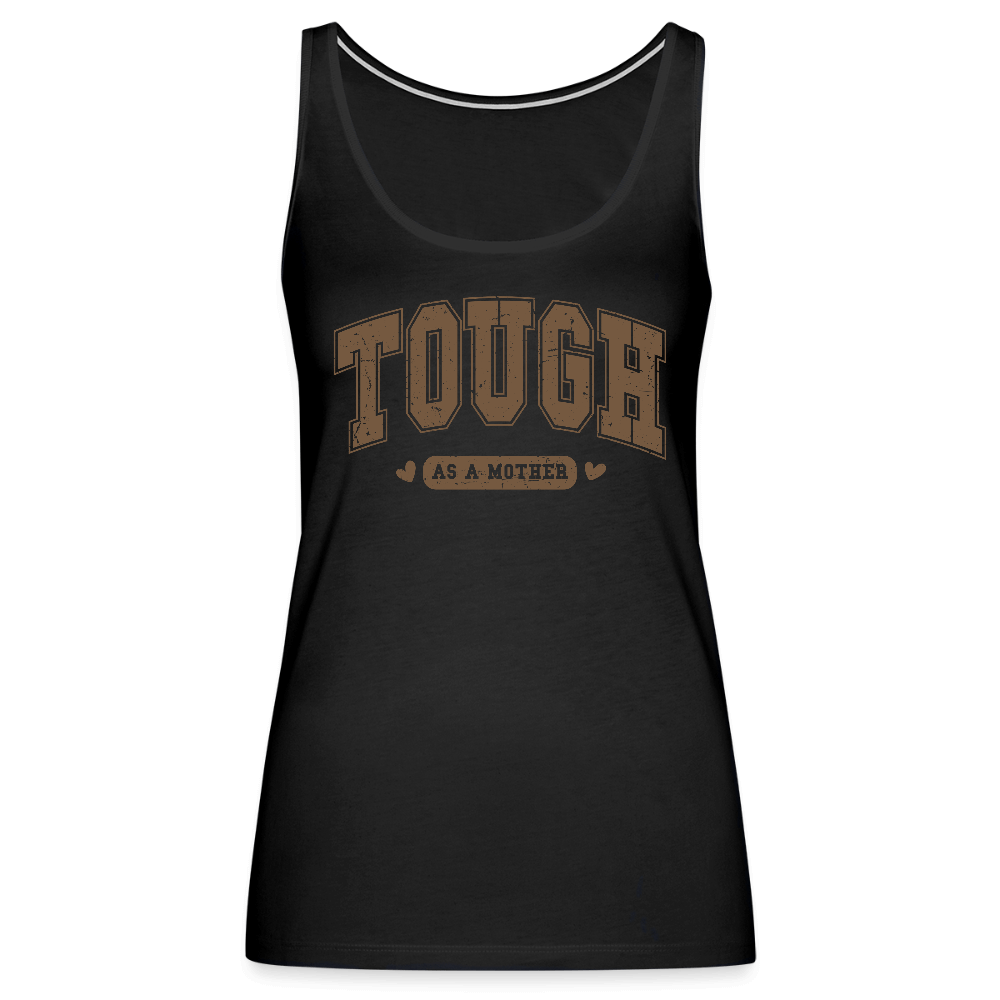 Tough as a Mother Women’s Premium Tank Top – Strong Mom Statement - black