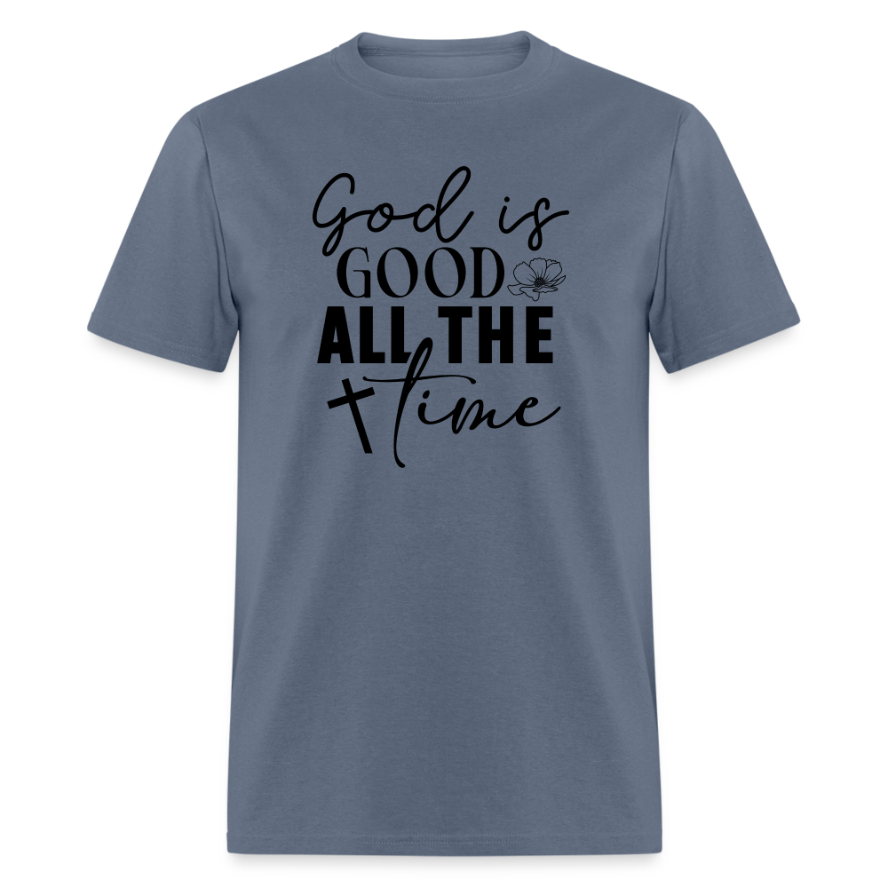 God is Good All The Time T-Shirt - denim
