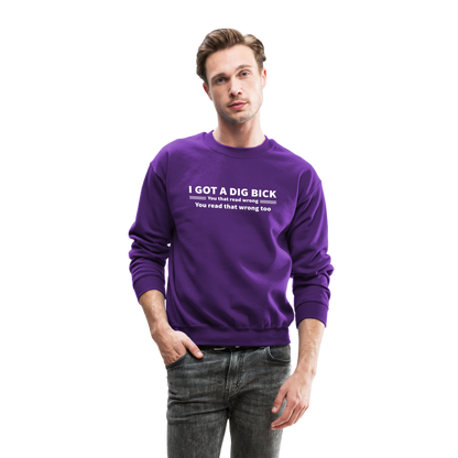 I Got a Dig Bick (You That Read Wrong) Sweatshirt - purple