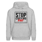 Stop Copying Me You're Not Even Doing It Right Hoodie