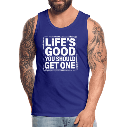 Life's Good You Should Get One Men’s Premium Tank Top - royal blue