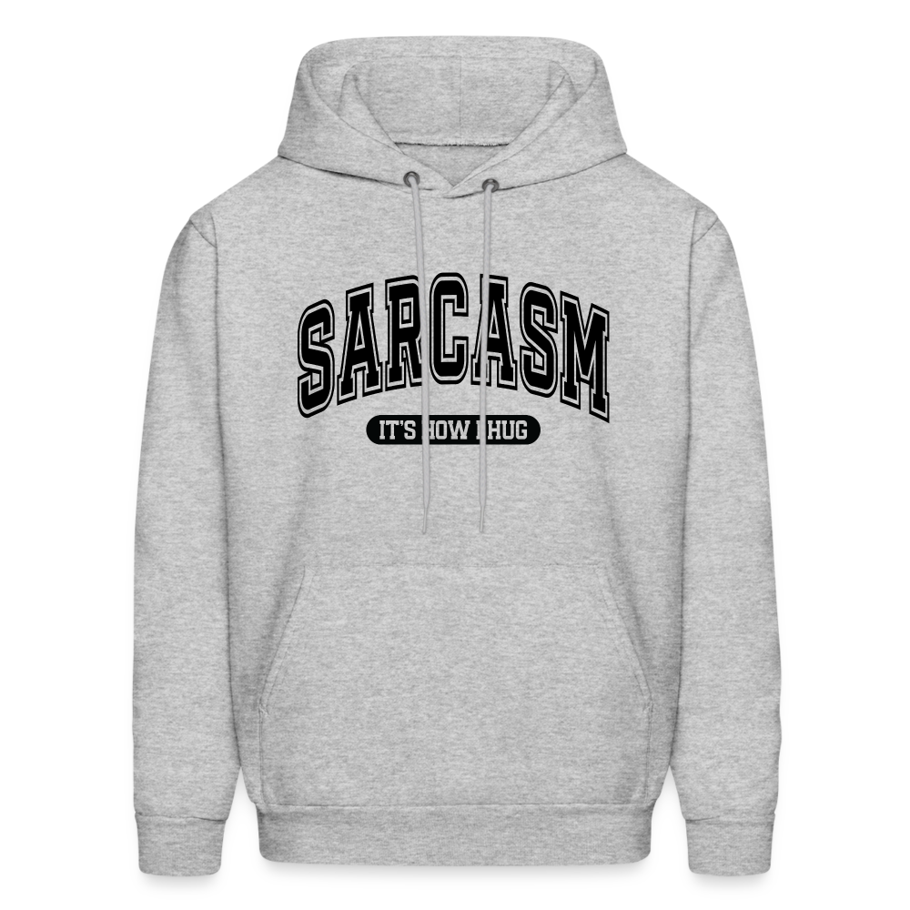 Sarcasm It's How I Hug Hoodie - heather gray