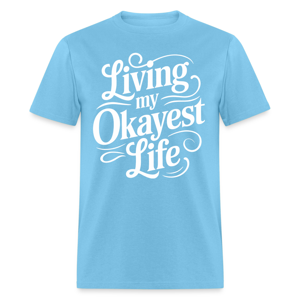 Living My Okayest Life T-Shirt - aquatic blue