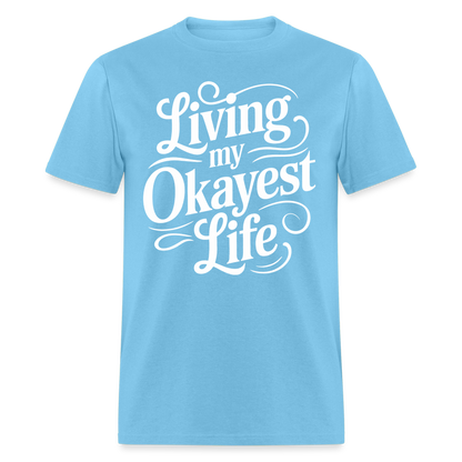 Living My Okayest Life T-Shirt - aquatic blue