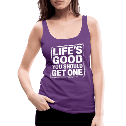 Life's Good You Should Get One Women’s Premium Tank Top - purple