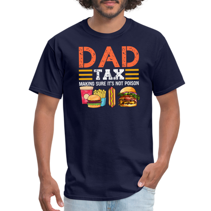 Dad Tax (Making Sure It's Not Poison) T-Shirt - navy