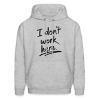I Don't Work Here Hoodie