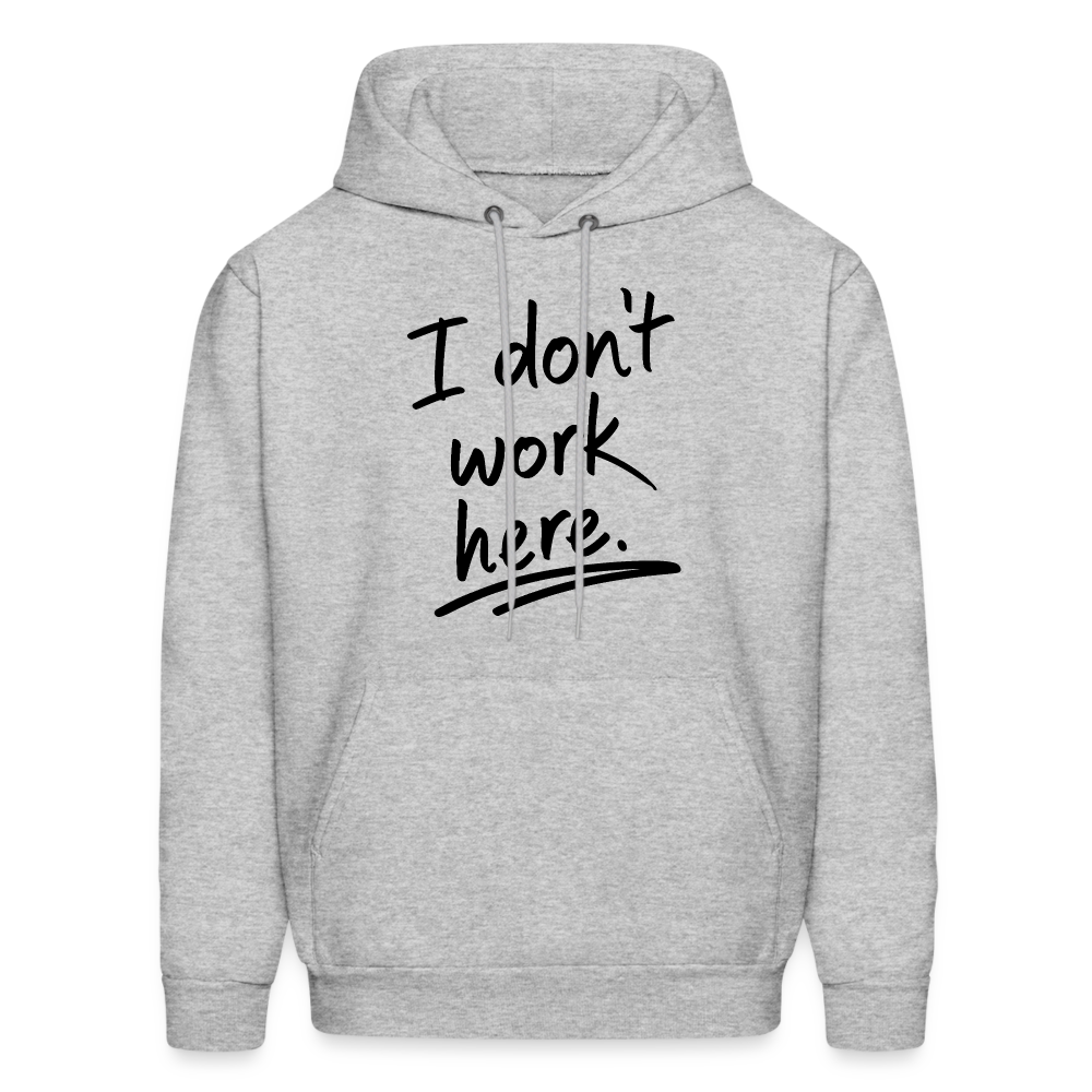 I Don't Work Here Hoodie - heather gray