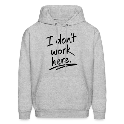 I Don't Work Here Hoodie - heather gray