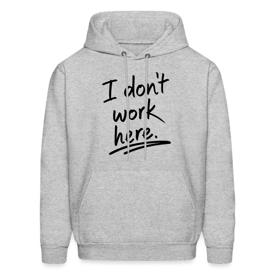 I Don't Work Here Hoodie - heather gray