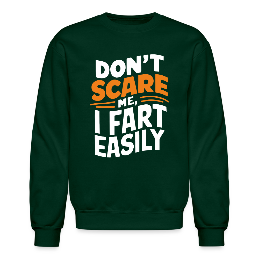 Don't Scare Me I Fart Easily Sweatshirt - forest green